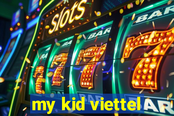 my kid viettel