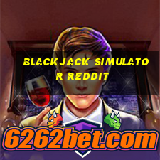 blackjack simulator reddit