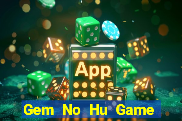 Gem No Hu Game Bài Hát