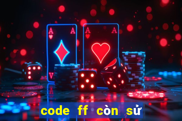 code ff còn sử dụng được