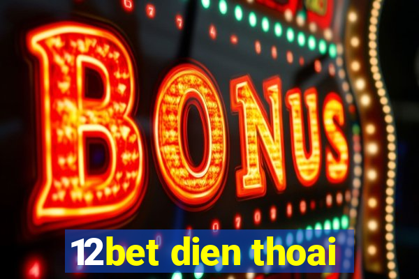 12bet dien thoai