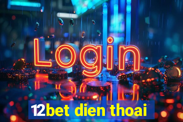 12bet dien thoai