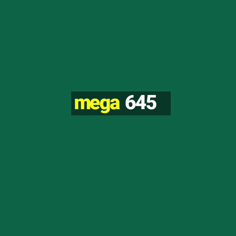 mega 645