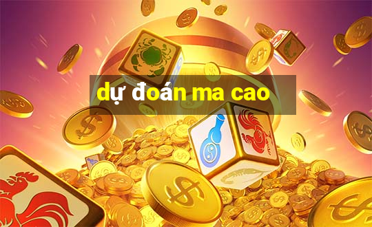 du doan ma cao