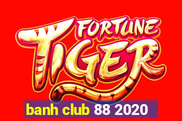 banh club 88 2020