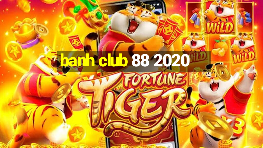 banh club 88 2020