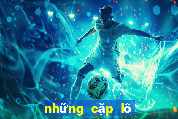 những cặp lô gan lâu chưa ra