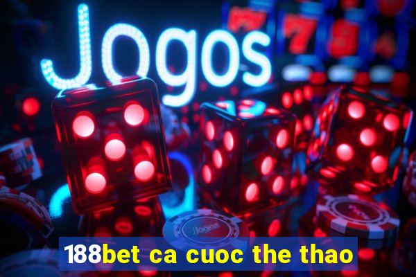 188bet ca cuoc the thao