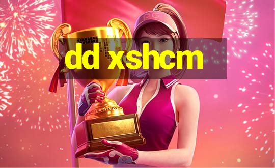 dd xshcm