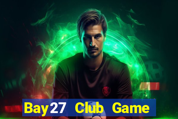 Bay27 Club Game Bài Online Uy Tín