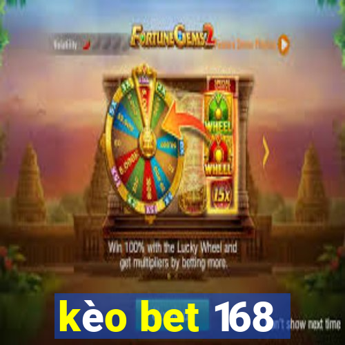 kèo bet 168