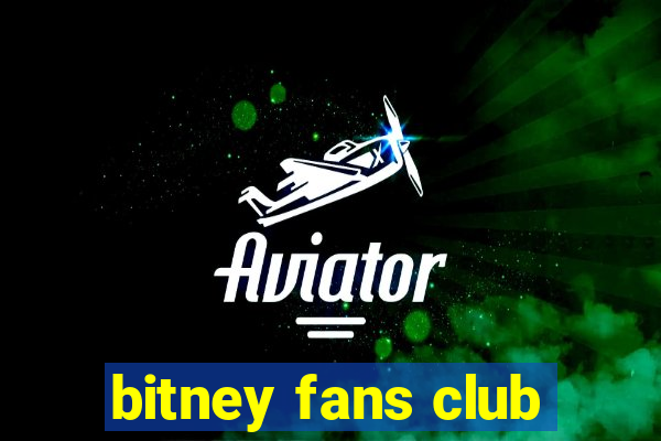 bitney fans club