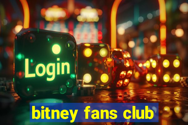 bitney fans club