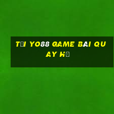 Tải Yo88 Game Bài Quay Hũ