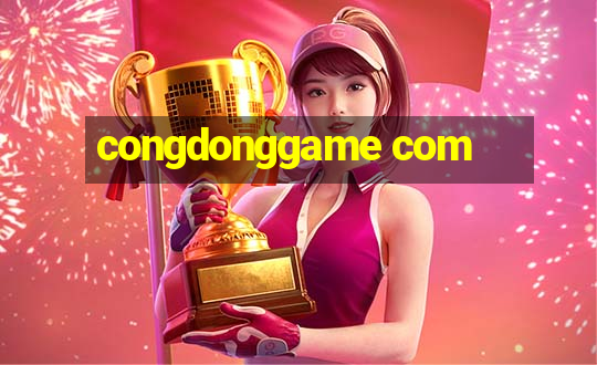 congdonggame com