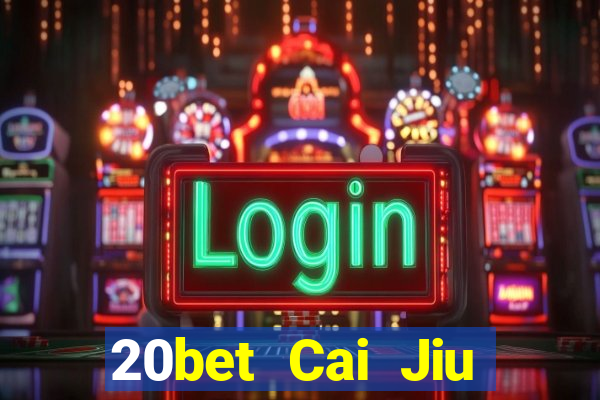 20bet Cai Jiu Tải Fun88