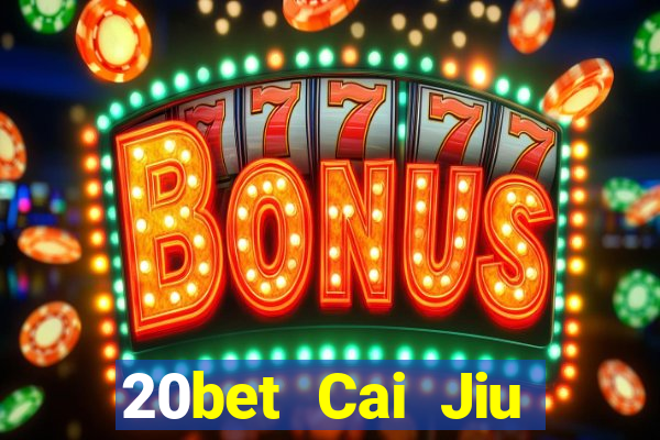 20bet Cai Jiu Tải Fun88