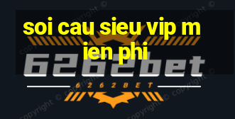 soi cau sieu vip mien phi