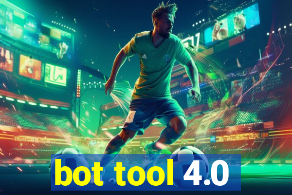 bot tool 4.0