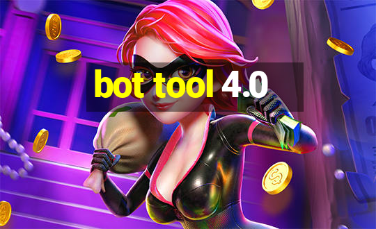 bot tool 4.0