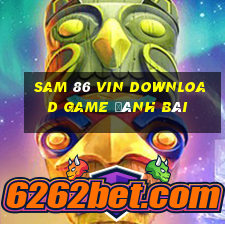 Sam 86 Vin Download Game Đánh Bài