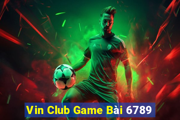 Vin Club Game Bài 6789