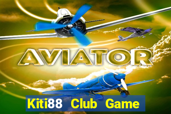 Kiti88 Club Game Bài Phỏm Đổi Thưởng