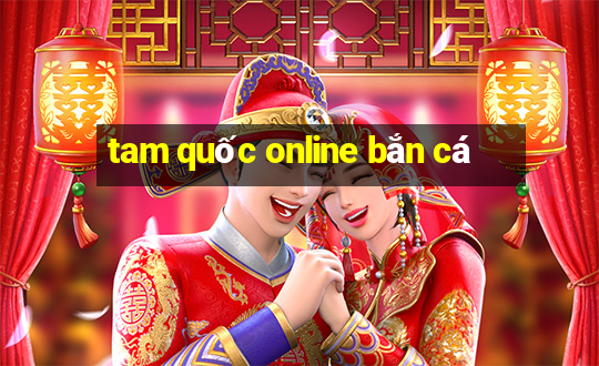 tam quốc online bắn cá