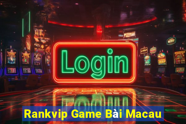 Rankvip Game Bài Macau