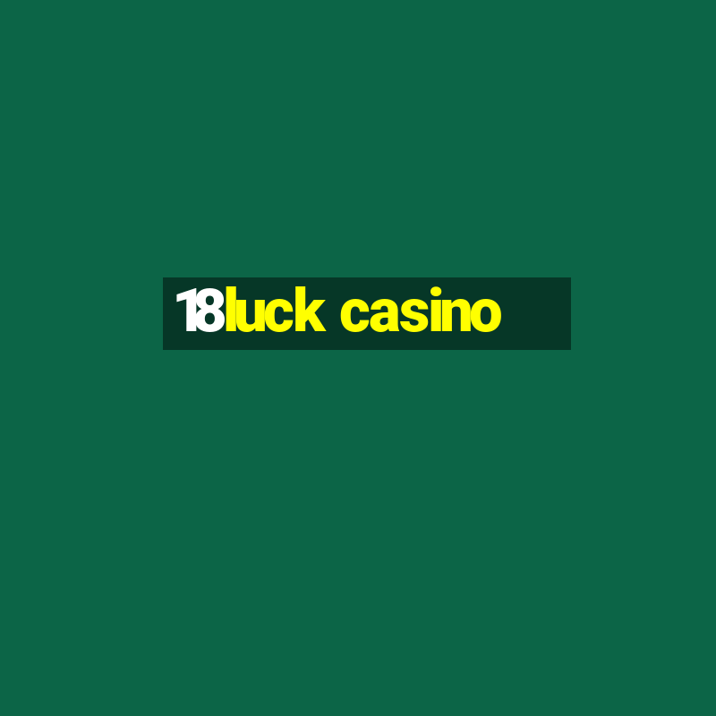 18luck casino