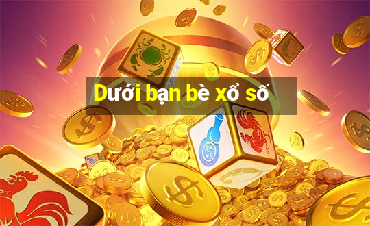 Dưới bạn bè xổ số