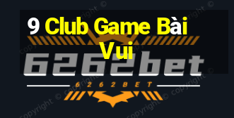 9 Club Game Bài Vui