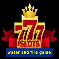 water and fire game