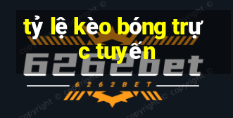 tỷ lệ kèo bóng trực tuyến