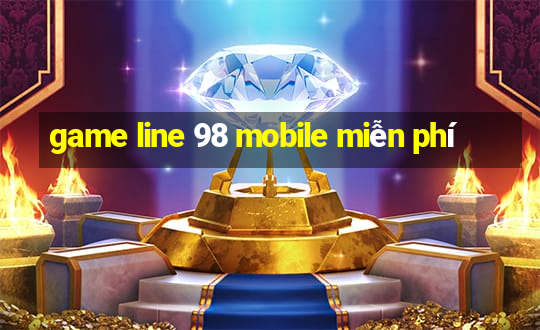 game line 98 mobile miễn phí