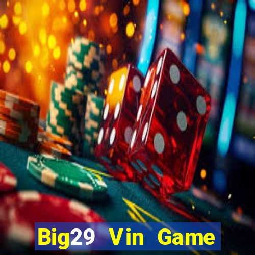 Big29 Vin Game Bài Giải Trí