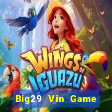 Big29 Vin Game Bài Giải Trí