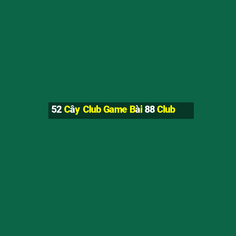 52 Cây Club Game Bài 88 Club