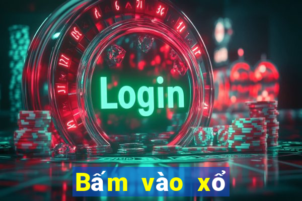 Bấm vào xổ số là đáng tin cậy