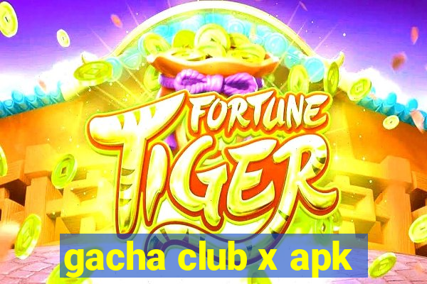 gacha club x apk