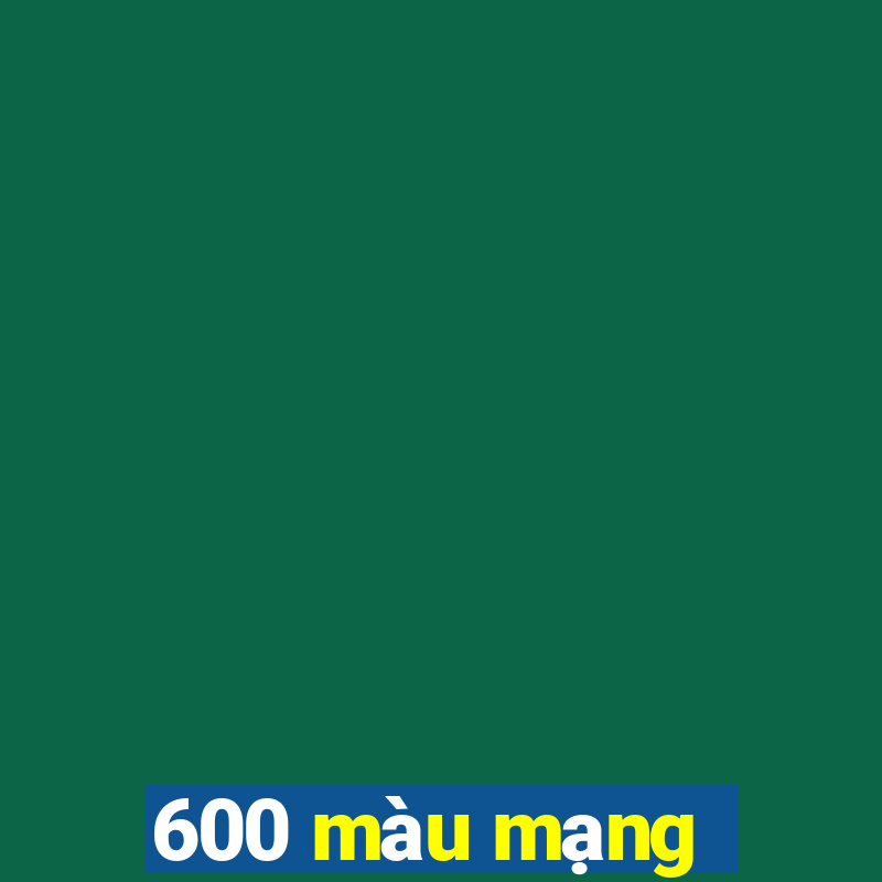 600 màu mạng