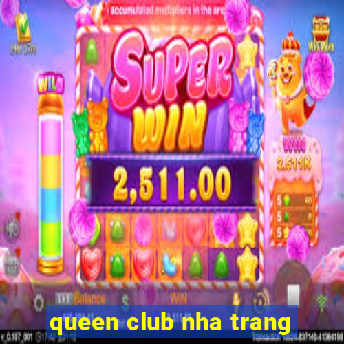 queen club nha trang