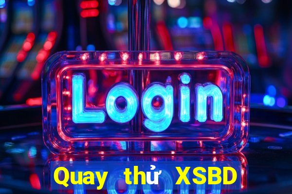 Quay thử XSBD ngày 14