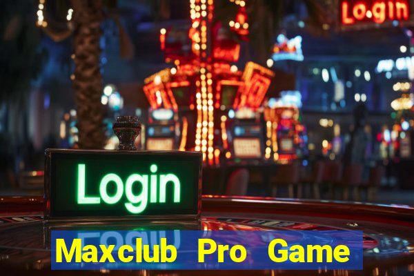 Maxclub Pro Game Bài Xóc Đĩa