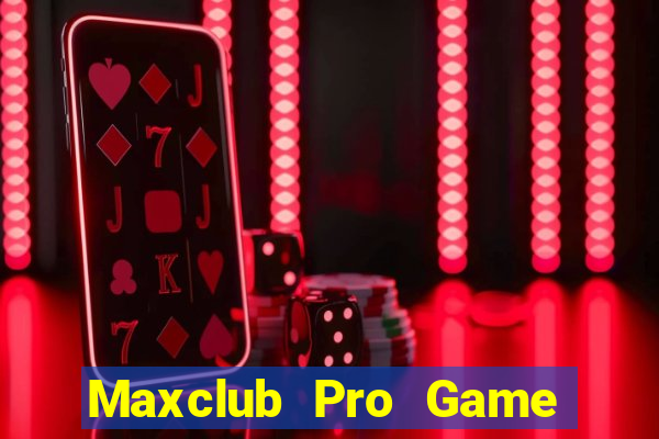 Maxclub Pro Game Bài Xóc Đĩa