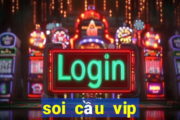 soi cầu vip miền trung