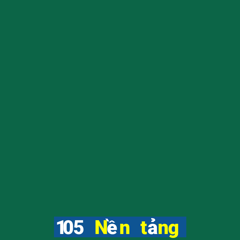 105 Nền tảng giải trí