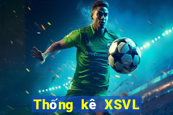 Thống kê XSVL ngày 7