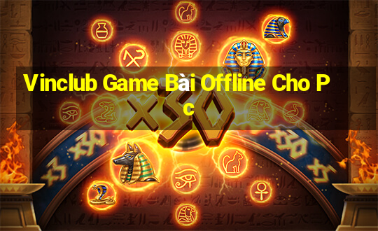 Vinclub Game Bài Offline Cho Pc