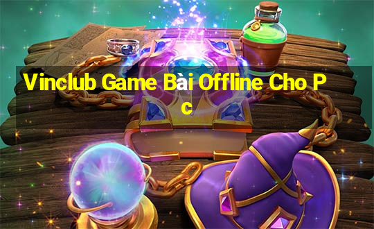 Vinclub Game Bài Offline Cho Pc